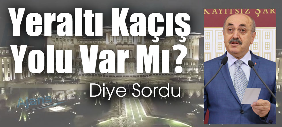 Yeraltı Kaçış Yolu Var Mı? Diye Sordu