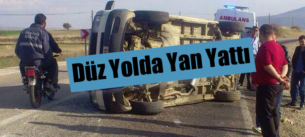 Düz Yolda Yan Yattı