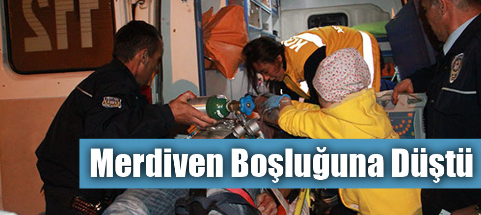 Merdiven Boşluğuna Düştü