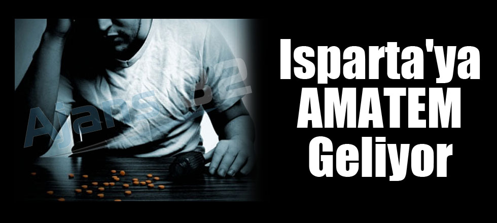 Isparta'ya AMATEM Geliyor