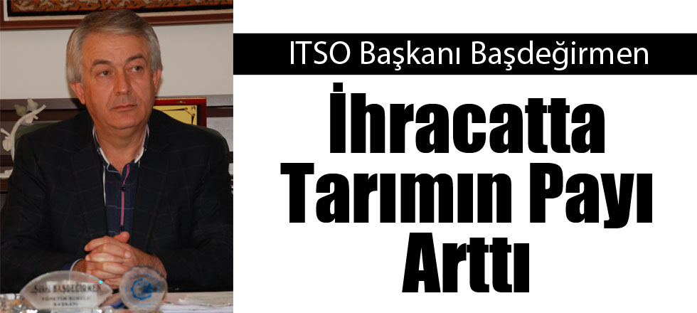 İhracatta Tarımın Payı Arttı