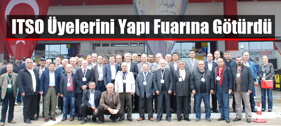 ITSO Üyelerini Yapı Fuarına Götürdü