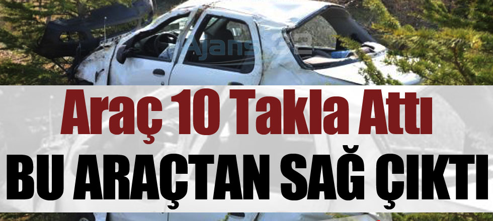 10 Takla Atan Araçtan Sağ Çıktı