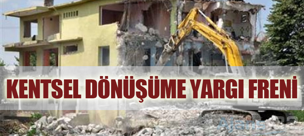 ŞOK: Kentsel Dönüşüme Yargı Freni