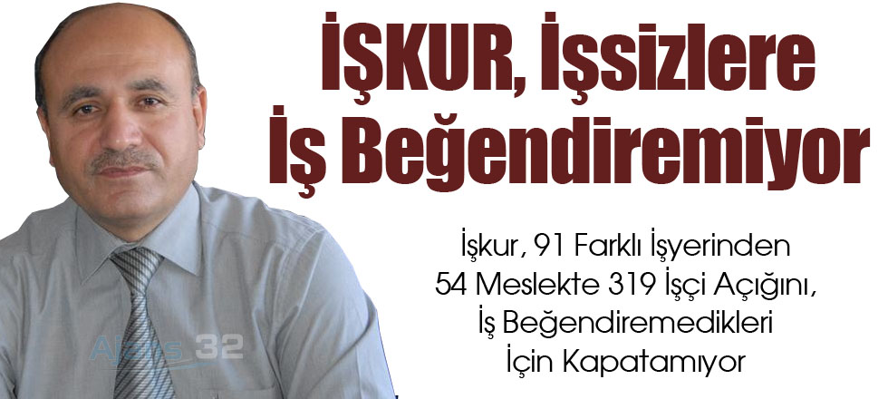 İŞKUR, İşsizlere İş Beğendiremiyor