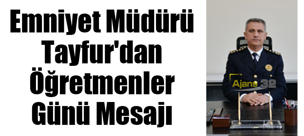 Emniyet Müdürü Tayfur'dan Öğretmenler Günü Mesajı