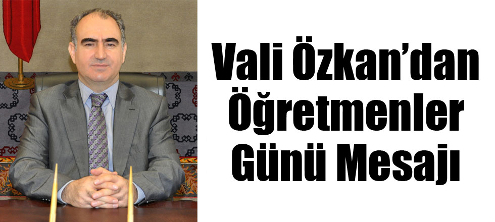 Vali Özkan’dan Öğretmenler Günü Mesajı