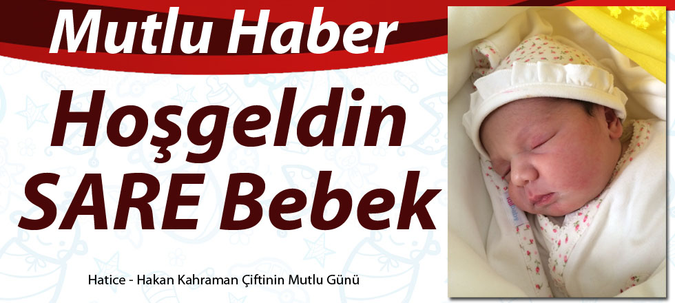 Hoşgeldin Sare Bebek
