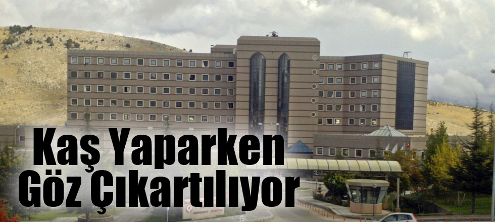 Kaş Yaparken Göz Çıkartılıyor