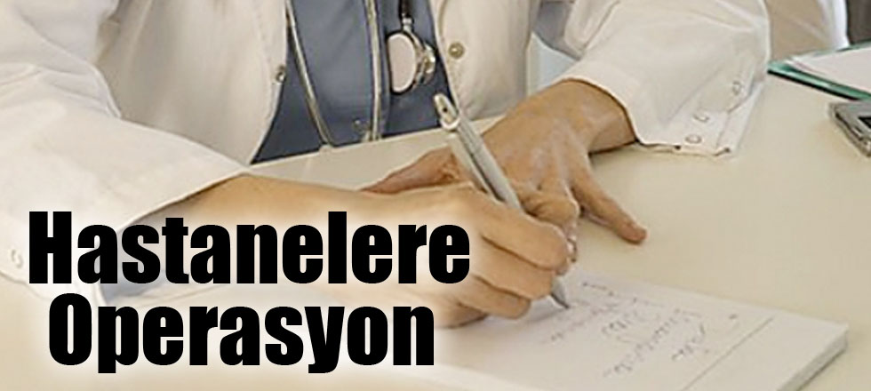 Hastanelere Operasyon