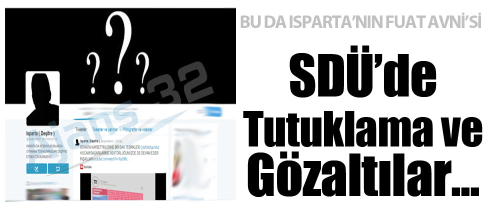 SDÜ'de Tutuklamalar ve Gözaltılar...
