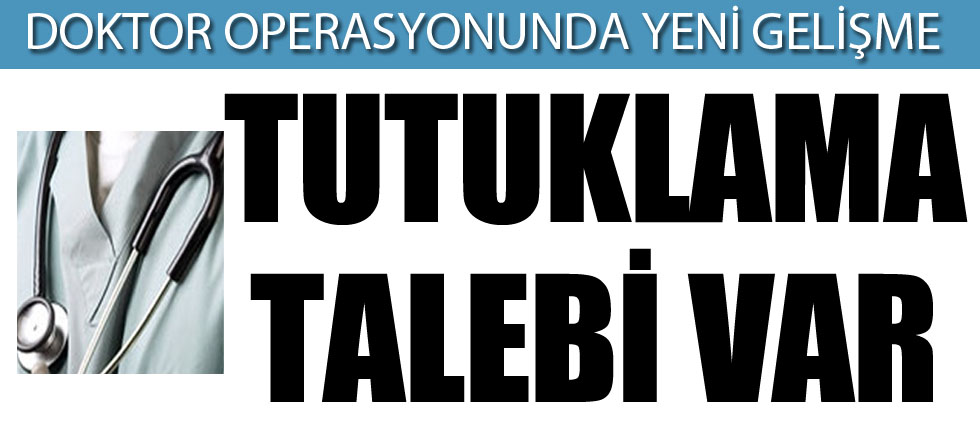 Doktor Operasyonunda Yeni Gelişme!