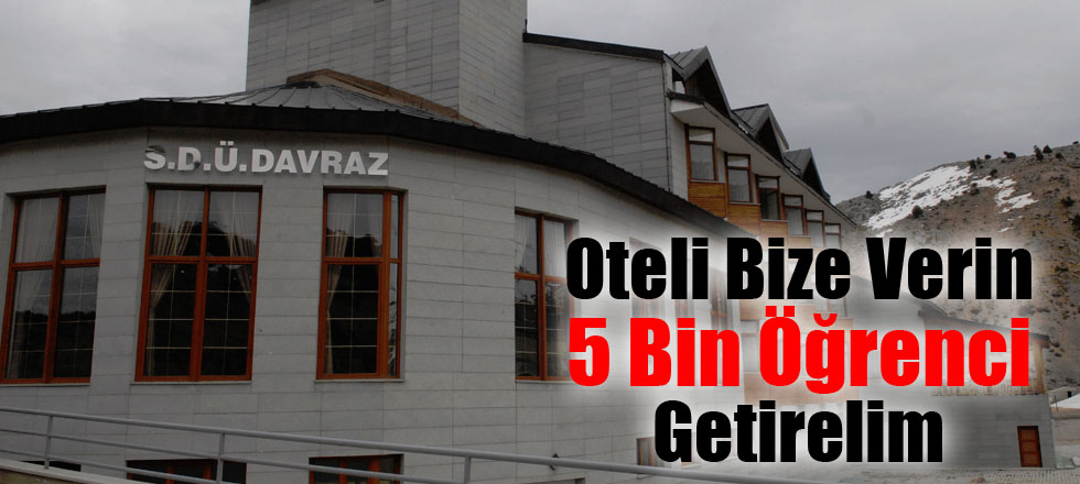 Oteli Bize Verin 5 Bin Öğrenci Getirelim
