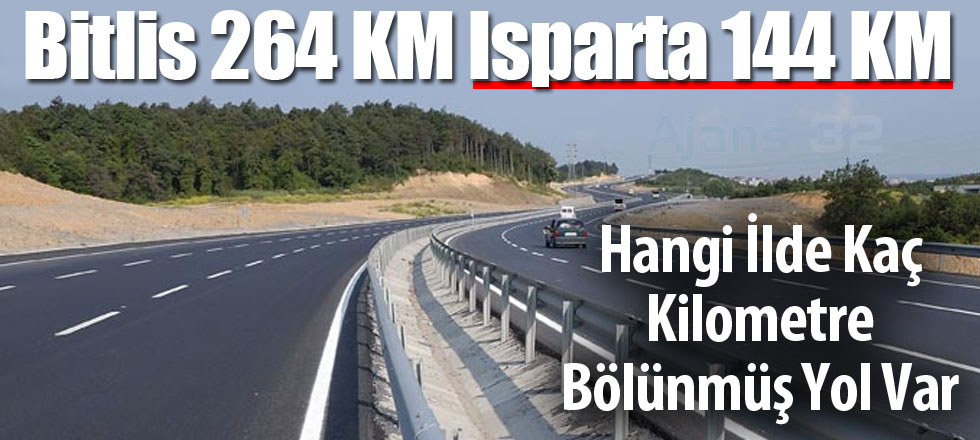 Hangi İlde Kaç Kilometre Bölünmüş Yol Var