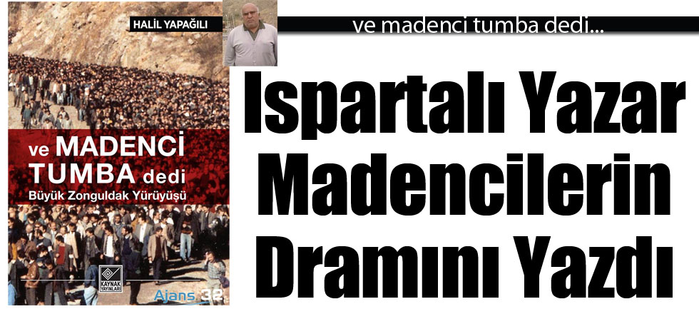 Ispartalı Yazar Madencinin Dramını Yazdı