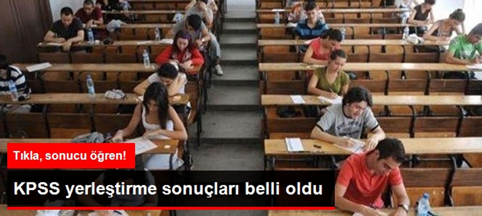 KPSS Yerleştirme Sonuçları Açıklandı