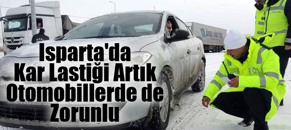 Isparta'da Kar Lastiği Artık Otomobillerde de Zorunlu