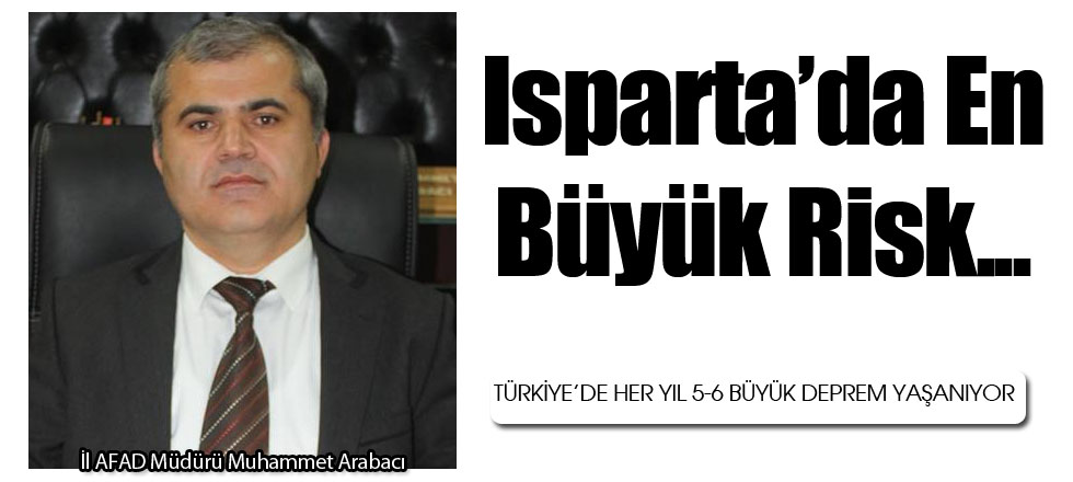 Isparta'da En Büyük Risk...