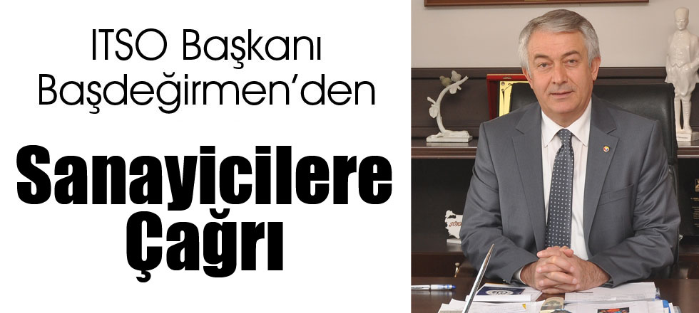 Başdeğirmen'den Sanayicilere Çağrı