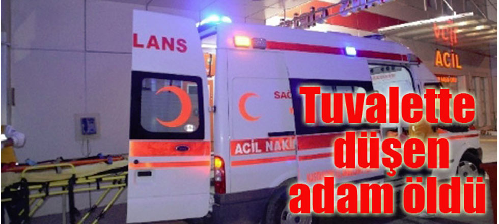 Tuvalette Düşen Adam Öldü