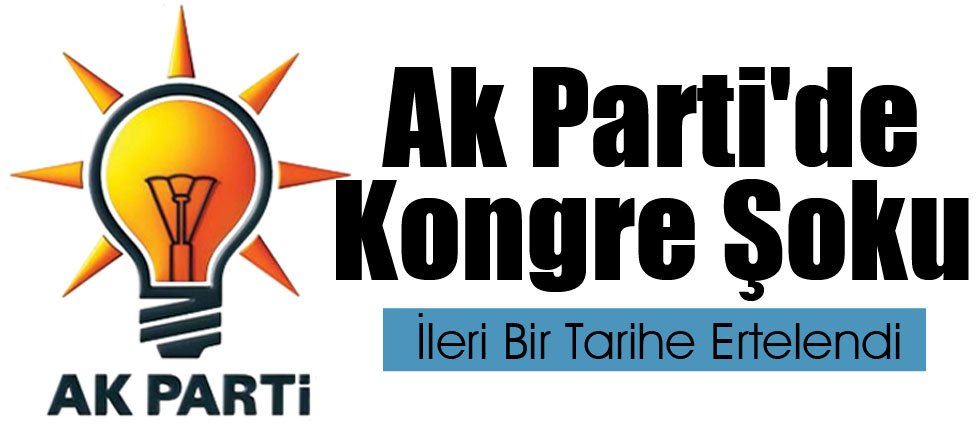 Ak Parti'de Kongre Şoku