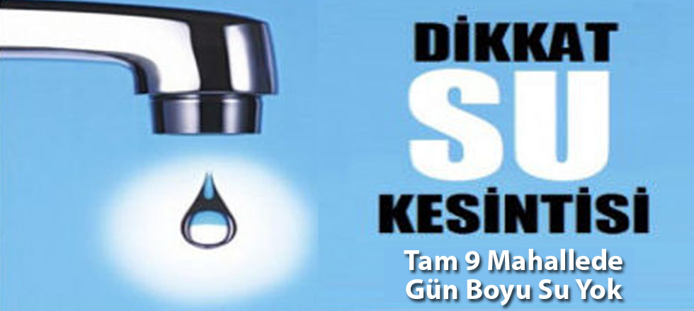9 Mahallede Gün Boyu Su Yok!