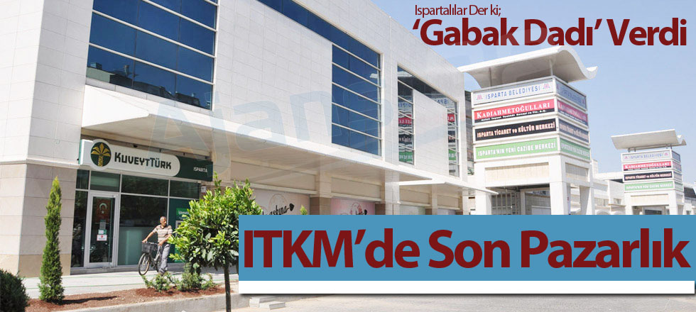ITKM'de Son Pazarlık