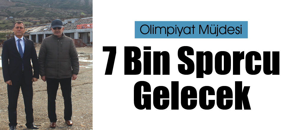 7 Bin Sporcu Gelecek