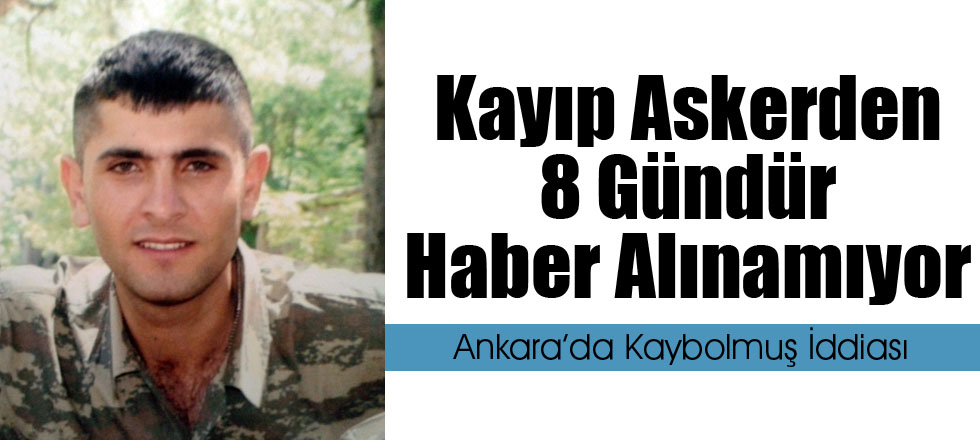 Kayıp Askerden 8 Gündür Haber Alınamıyor