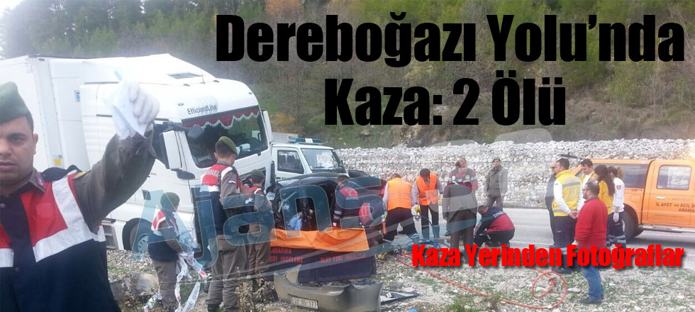 Dereboğazı Yolu'nda Kaza: 2 Ölü
