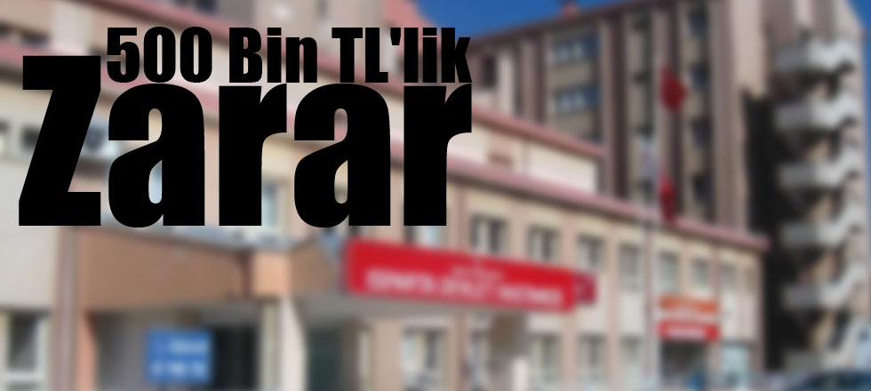 500 Bin TL'lik Zarar