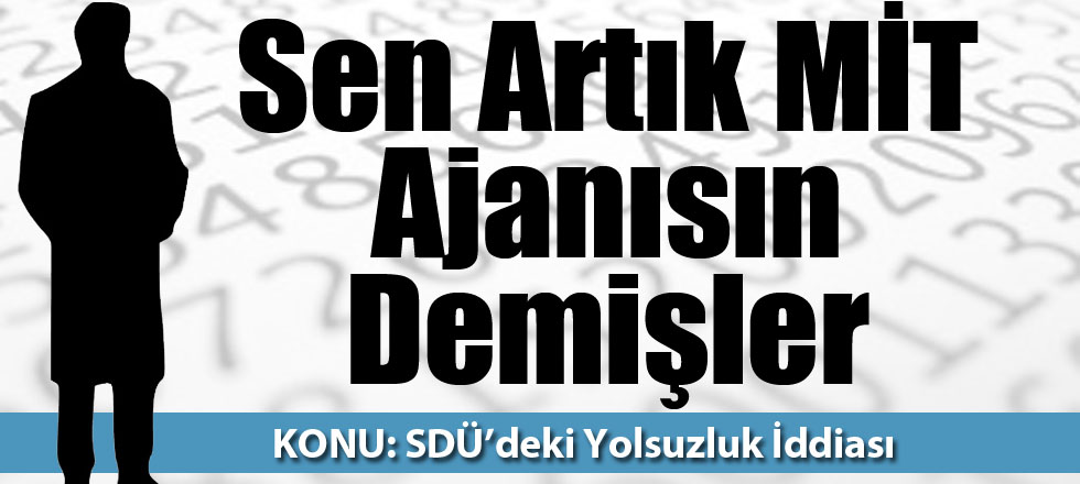 Sen Artık MİT Ajanısın Demişler...