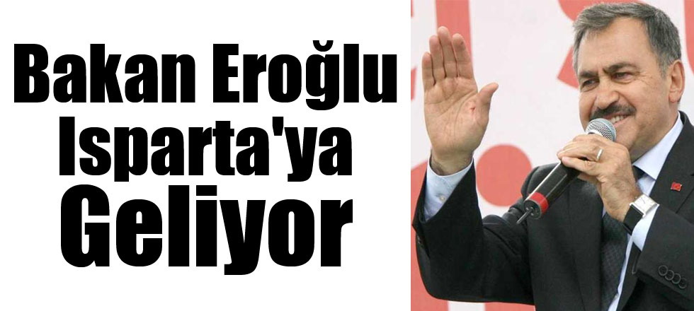 Bakan Eroğlu Geliyor