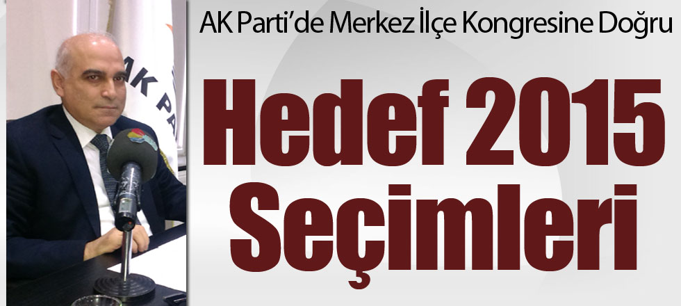 Parlak; "Hedef 2015 Seçimleri"