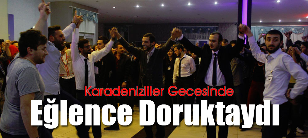 Karadenizliler Gecesinde Eğlence Doruktaydı