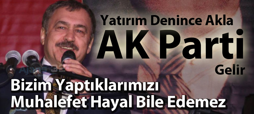 Yatırım Denince Akla AK Parti Gelir