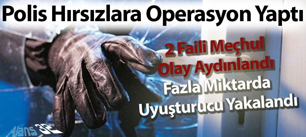 Hırsızlık Operasyonunda Uyuşturucu Çıktı