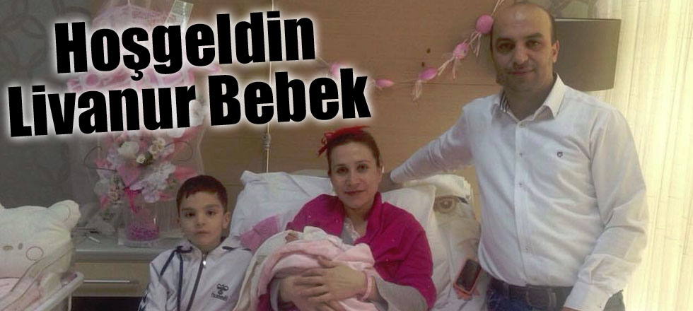 Hoşgeldin Livanur Bebek