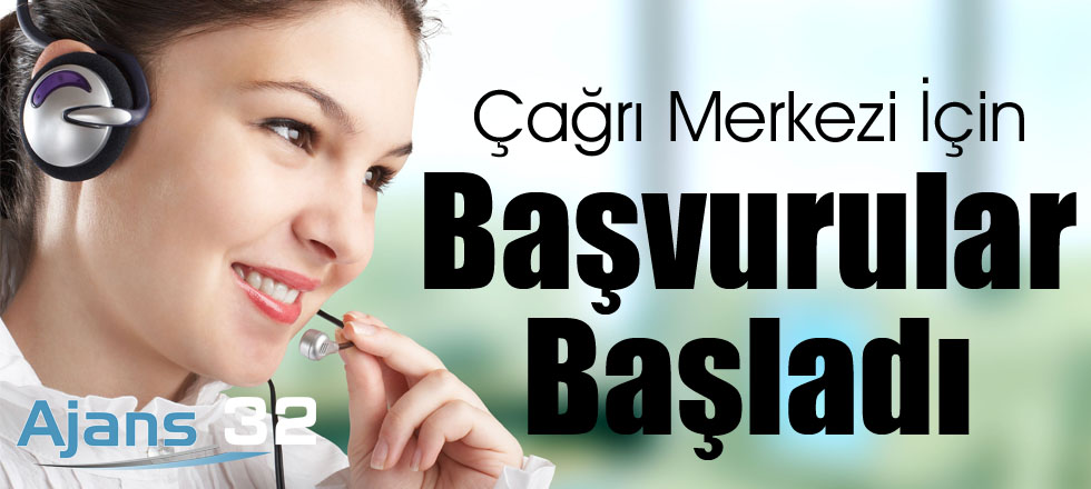 Çağrı Merkezine Başvurular Başladı