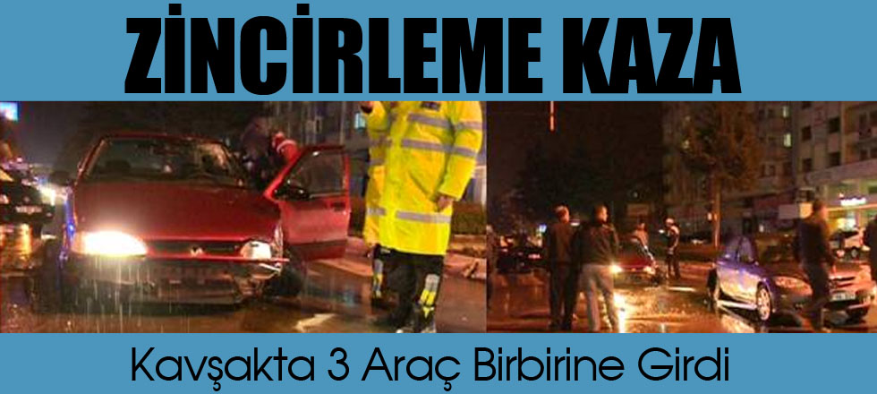 Üç Araç Birbirine Girdi