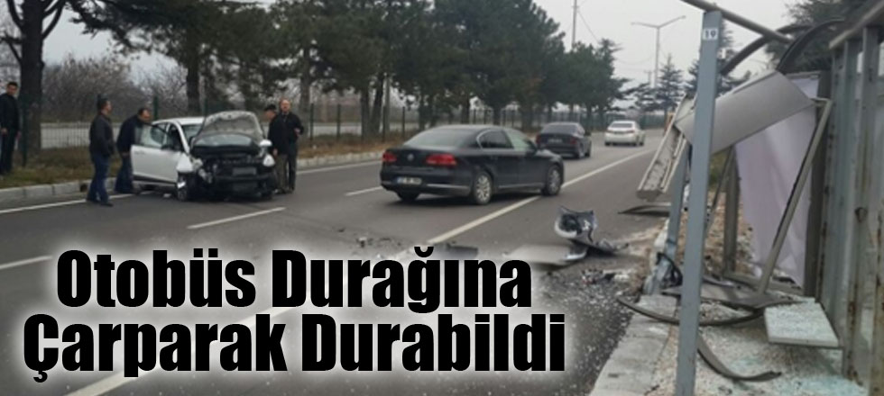 Otobüs Durağına Çarparak Durabildi