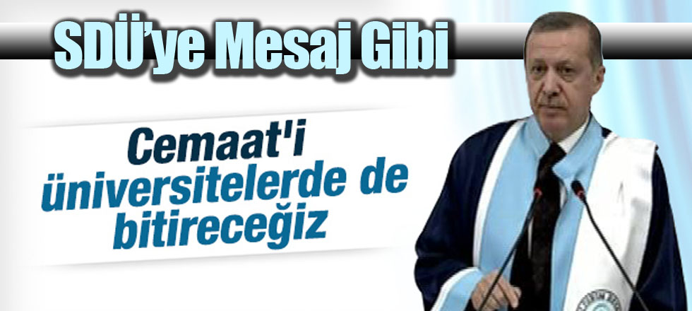 Cumhurbaşkanı Erdoğan'dan SDÜ'ye Mesaj Gibi Açıklama!