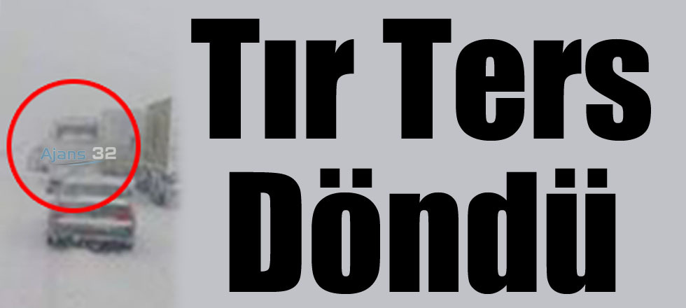 Tır Ters Döndü