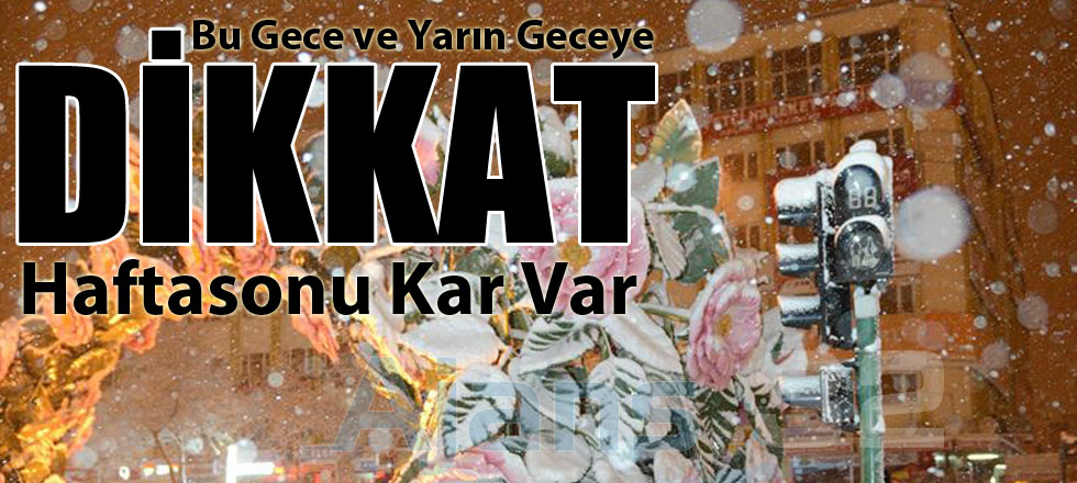 Bu Gece ve Yarın Geceye Dikkat!
