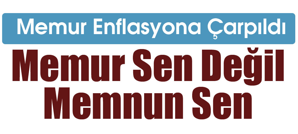 Memur Enflasyona Çarpıldı