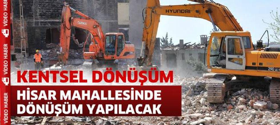 Hisar Mahallesinde Kentsel Dönüşüm Başlıyor