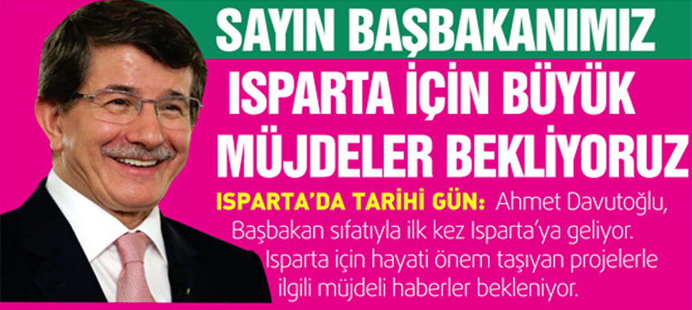 Isparta İçin Müjdeler Bekliyoruz