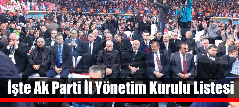 İşte Ak Parti İl Yönetim Kurulu Listesi