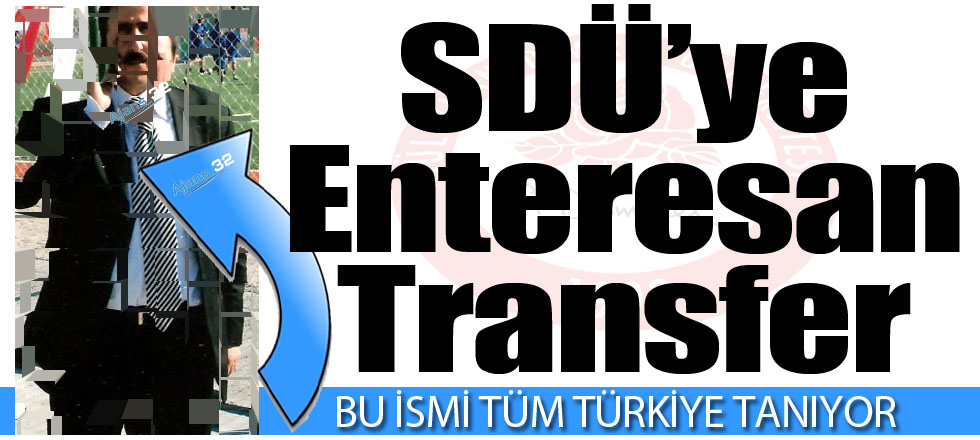 SDÜ’de Enteresan Transfer