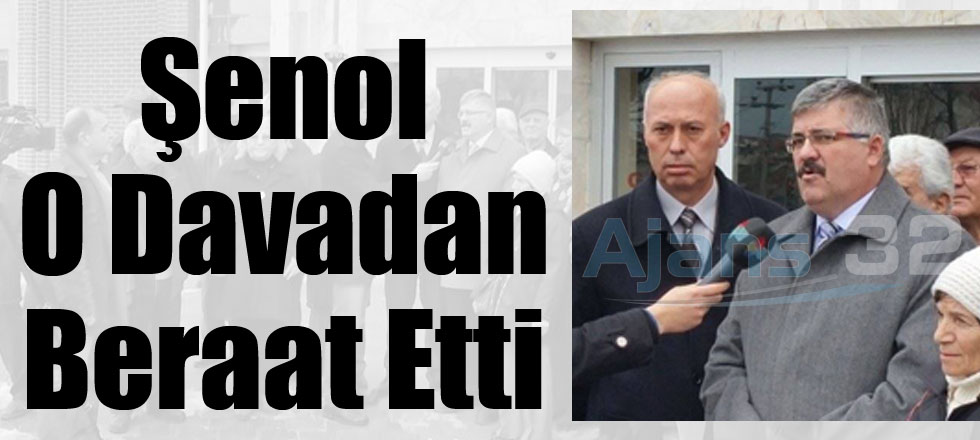 Şenol O Davadan Beraat Etti